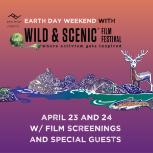 Earth Day Weekend with Wild & Scenic Film Festival