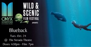 SYRCL’s Wild & Scenic Film Festival is Bringing Blueback to The Nevada Theatre on October 24, 2023