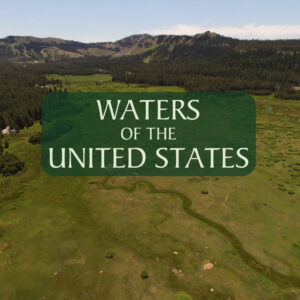 The Possible Impacts of the EPA Redefining “Waters of the United States” on the Yuba Watershed